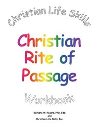 bokomslag Christian Life Skills Christian Rite of Passage Workbook