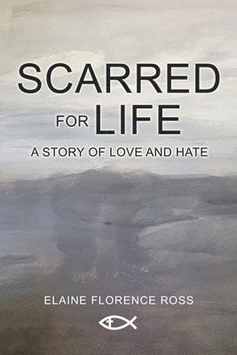 Scarred for Life: A story of love and hate 1