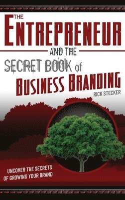 bokomslag The Entrepreneur and the Secret Book of Business Branding