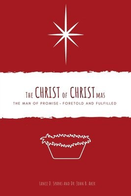 bokomslag The Christ of Christmas: The Man of Promise - Foretold and Fulfilled