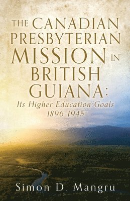 The Canadian Presbyterian Mission in British Guiana 1