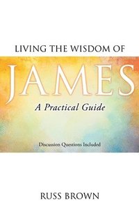 bokomslag Living the Wisdom of James