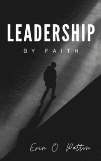 bokomslag Leadership By Faith