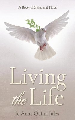 Living the Life: A Book of Skits and Plays 1