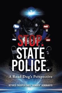 bokomslag Stop. State Police.: A Road Dog's Perspective