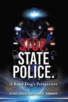 Stop. State Police.: A Road Dog's Perspective 1