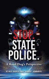 bokomslag Stop. State Police.: A Road Dog's Perspective