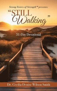 bokomslag Strong Sisters of Strength(TM) presents: "Still Walking" 31-Day Devotional