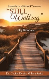 bokomslag Strong Sisters of Strength(TM) presents: 'Still Walking' 31-Day Devotional