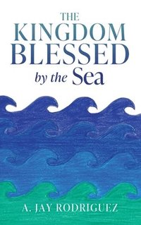 bokomslag The Kingdom Blessed by the Sea