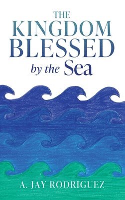 bokomslag The Kingdom Blessed by the Sea