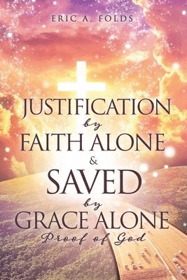 bokomslag Justification by Faith Alone & Saved by Grace Alone