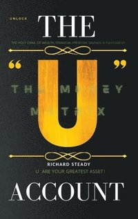 bokomslag The "U" Account: The Money Matrix