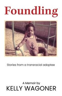 bokomslag Foundling: Stories from a transracial adoptee