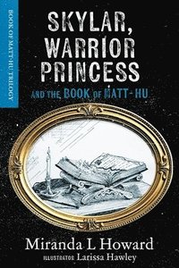 bokomslag Skylar, Warrior Princess: And The Book Of Matt-Hu