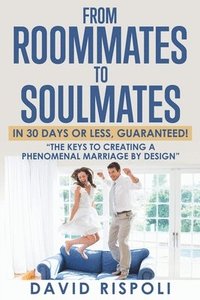 bokomslag From Roommates to Soulmates in 30 Days or Less, Guaranteed!