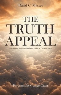 bokomslag The Truth Appeal: Discovering the Eternal Light for Living in Christian Faith
