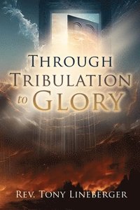 bokomslag Through Tribulation to Glory