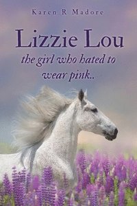 bokomslag Lizzie Lou the girl who hated to wear pink..