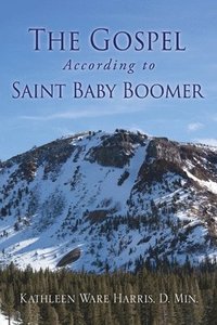 bokomslag The Gospel According to Saint Baby Boomer
