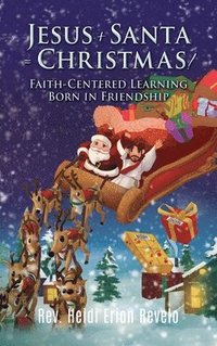 bokomslag Jesus + Santa = Christmas!: Faith-Centered Learning Born in Friendship