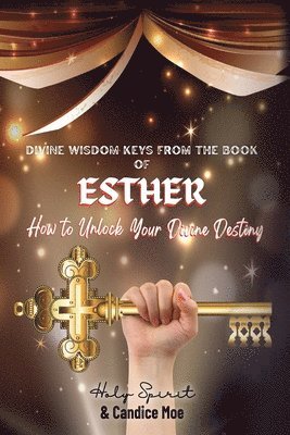 Divine Wisdom Keys from the Book of Esther 1