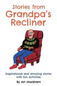 bokomslag Stories from Grandpa's Recliner: Inspirational and amusing stories with fun activities