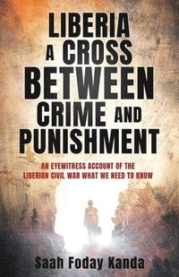 bokomslag Liberia a Cross Between Crime and Punishment