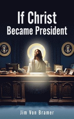 bokomslag If Christ Became President