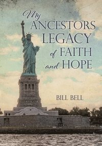 bokomslag My Ancestors Legacy of Faith and Hope