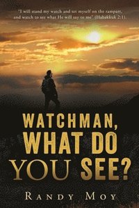 bokomslag Watchman, What Do You See?