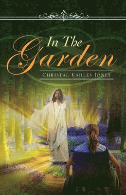 Christal Kahles Jones - In The Garden, Häftad