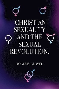 bokomslag Christian Sexuality and the Sexual Revolution.