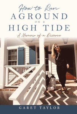 How to Run Aground on a High Tide: A Memoir of a Divorce 1