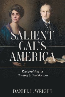 bokomslag Salient Cal's America: Reappraising the Harding & Coolidge Era