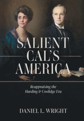 bokomslag Salient Cal's America: Reappraising the Harding & Coolidge Era