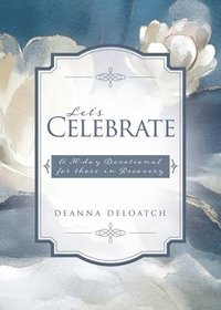 bokomslag Let's Celebrate: A 30-day Devotional for those in Recovery