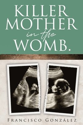 Francisco González - Killer Mother in the Womb., Häftad