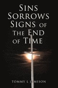 bokomslag Sins Sorrows Signs of The End of Time