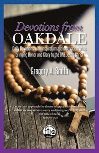 bokomslag Devotions From Oakdale: Daily Devotions with inspiration and motivation while bringing Honor and Glory to the ONE Jesus Christ
