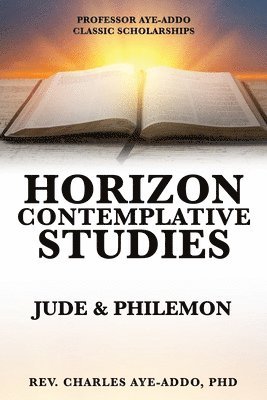 Charles Aye-Addo, REV. CHARLES AYE-ADDO PhD - Professor Aye-Addo Classic Scholarships Horizon Contemplative Studies, Häftad