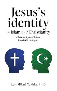 bokomslag Jesus's identity in Islam and Christianity
