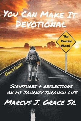 You Can Make It: Scriptures & Reflections On My Journey Through Life 1