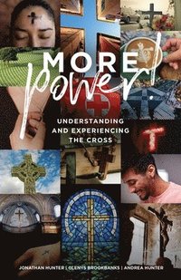 bokomslag MORE Power!: Understanding and Experiencing the Cross