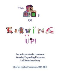 bokomslag The ABC's of Growing Up!: In a universe that is...Immense Amazing Expanding Uncertain And Sometimes Scary