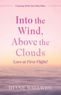 bokomslag Into the Wind, Above the Clouds