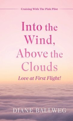 Into the Wind, Above the Clouds: Love at First Flight! 1