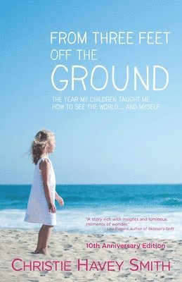 From Three Feet Off the Ground: The Year My Children Taught Me How to See the World . . . and Myself 1