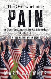 bokomslag Overwhelming Pain of Post Traumatic Stress Disorder (PTSD)