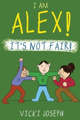 bokomslag I Am Alex! It's Not Fair!